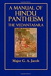 A Manual of Hindu Pantheism: The Vedantasara (Paperback)