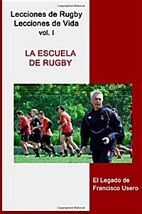 La Escuela de Rugby: El Legado de Francisco Usero (Paperback)
