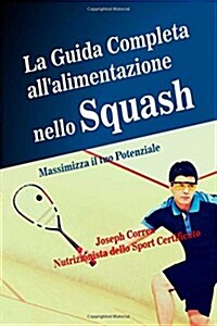 La Guida Completa Allalimentazione Nello Squash: Massimizza Il Tuo Potenziale (Paperback)