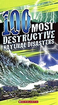 100 Most Destructive Natural Disasters Ever (Prebound, Bound for Schoo)