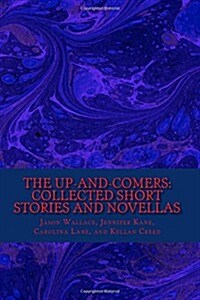 The Up-And-Comers: Collected Short Stories and Novellas (Paperback)