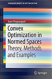 Convex Optimization in Normed Spaces: Theory, Methods and Examples (Paperback, 2015)