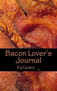 Bacon Lovers Journal: Can I Have Bacon with That? (Paperback)