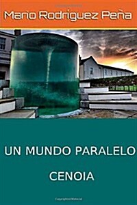 Un Mundo Paralelo: Cenoia (Paperback)