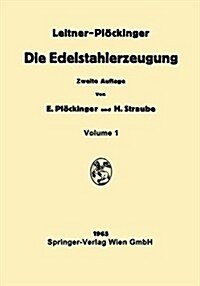 Die Edelstahlerzeugung: Schmelzen, Gie?n, Pr?en (Paperback, 2, 2. Aufl. 1965.)