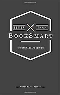 Better Than Booksmart: Undergraduate Edition (Paperback)