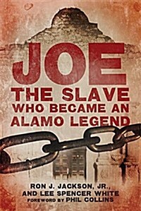 Joe, the Slave Who Became an Alamo Legend (Hardcover)