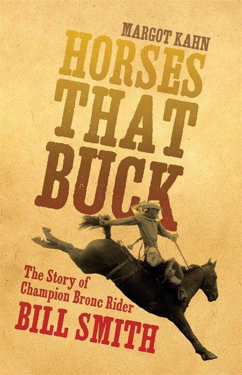 Horses That Buck: The Story of Champion Bronc Rider Bill Smithvolume 5 (Paperback)