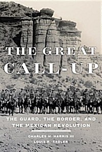 The Great Call-Up: The Guard, the Border, and the Mexican Revolution (Hardcover)