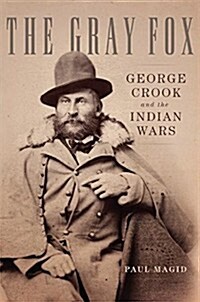 The Gray Fox: George Crook and the Indian Wars (Hardcover)