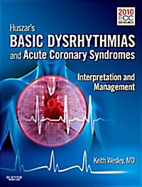 Huszars Basic Dysrhythmias and Acute Coronary Syndromes: Interpretation & Management (Paperback, 4, Revised)