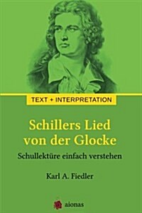 Schillers Lied Von Der Glocke. Text Und Interpretation: Schullekture Einfach Verstehen (Paperback)