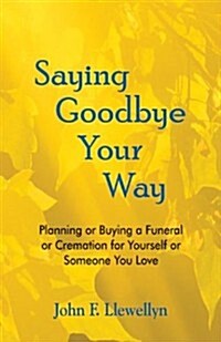 Saying Goodbye Your Way (Paperback)