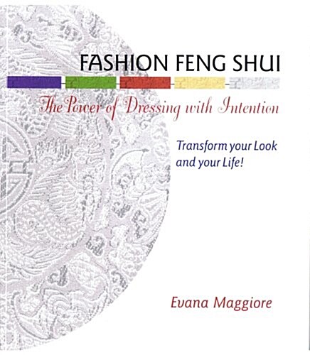 Fashion Feng Shui: The Power of Dressing with Intention (Perfect Paperback)