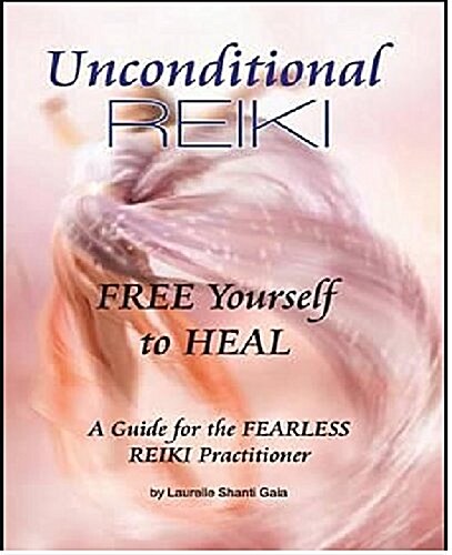 Unconditional Reiki Free Yourself to Heal (Paperback)