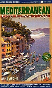 Mediterranean By Cruise Ship: The Complete Guide to Mediterranean Cruising, Third Edition (Paperback, 3rd)