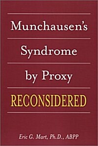 Munchausens Syndrome by Proxy Reconsidered (Hardcover)