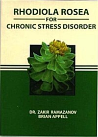 Rhodiola Rosea for Chronic Stress Disorder (Paperback)