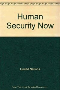Human security now : protecting and empowering people