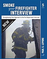 Smoke your Firefighter Interview (Paperback, Fifth Edition)