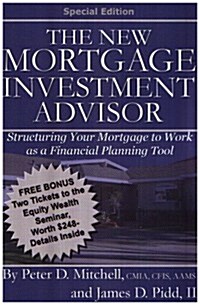 The New Mortgage Investment Advisor: Structuring Your Mortgage to Work as a Financial Planning Tool (Paperback)