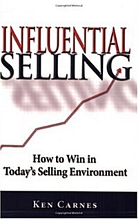 Influential Selling: How to Win in Todays Selling Environment (Paperback)