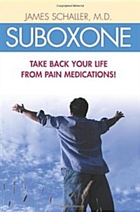 Suboxone: Take Back Your Life From Pain Medications (Paperback)