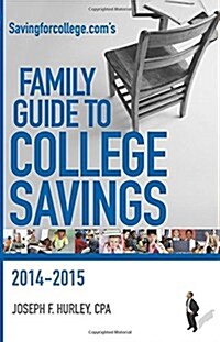 Savingforcollege.Coms Family Guide to College Savings: 2014-2015 Edition (Paperback)