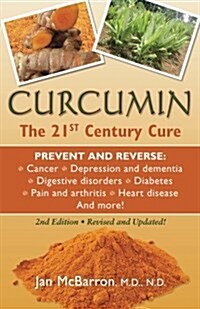 Curcumin: The 21st Century Cure (Paperback)