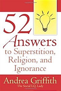 52 Answers to Superstition, Religion, and Ignorance (Paperback)