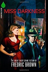 Miss Darkness: The Great Short Crime Fiction of Fredric Brown (Paperback)