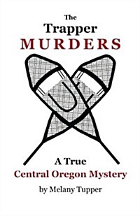 The Trapper Murders: a true central Oregon mystery (Paperback, 1st)