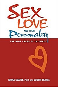 Sex, Love and Your Personality: The Nine Faces of Intimacy (Paperback)