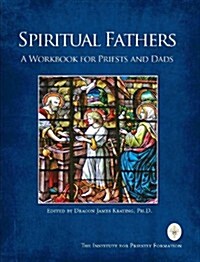 Spiritual Fathers: A Workbook for Priests and Dads (Paperback)
