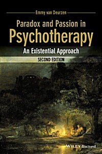 Paradox and Passion in Psychotherapy: An Existential Approach (Paperback, 2, Revised)