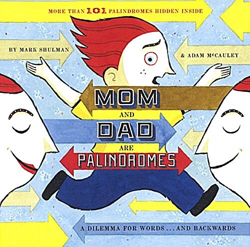 Mom and Dad Are Palindromes: A Dilemma for Words... and Backwards (Prebound, Bound for Schoo)