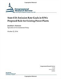 State Co2 Emission Rate Goals in EPAs Proposed Rule for Existing Power Plants (Paperback)