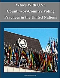 Whos with U.S.: Country-By-Country Voting Practices in the United Nations (Paperback)