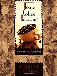 Home Coffee Roasting: Romance and Revival (Paperback)