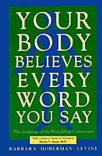 Your Body Believes Every Word You Say (Paperback, Reissue)