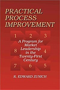 Practical Process Improvement: A Program for Market Leadership in the 21st Century (Paperback)