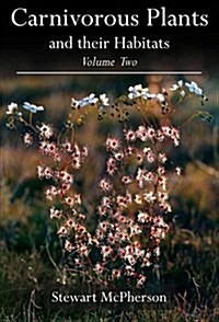 Carnivorous Plants and Their Habitats: Volume Two (Hardcover)