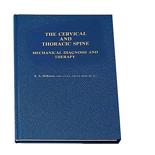 Cervical and Thoracic Spine: Mechanical Diagnosis and Therapy (Hardcover, 1st)