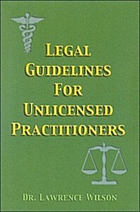 Legal Guidelines For Unlicensed Practitioners (Paperback, Seventh edition)