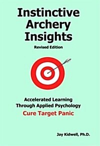 Instinctive Archery Insights: Revised Edition (Paperback)