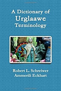 A Dictionary of Urglaawe Terminology (Paperback)