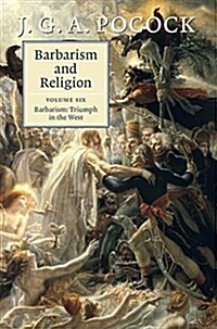 Barbarism and Religion: Volume 6, Barbarism: Triumph in the West (Hardcover)