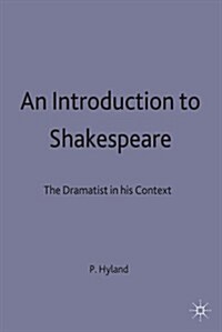 An Introduction to Shakespeare : The Dramatist in His Context (Paperback)