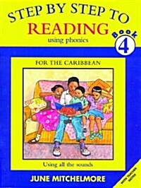 Step by Step to Reading using Phonics for the Caribbean: Book 4: Using all the sounds (Paperback)