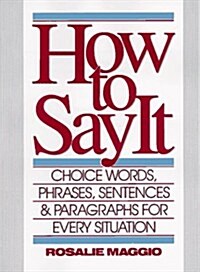 [중고] How to Say It: Choice Words, Phrases, Sentences, and Paragraphs for Every Situation (Paperback)
